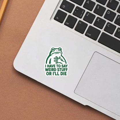 1/2/5 Pcs Talkative Frog "I HAVE To SAY WEIRD STUFF OR I' DIE" Vinyl Sticker- Durable Matte Finish, Self-Adhesive Bumper Sticker, Suitable For Cars, Windows, Laptops, Trucks, Water Bottles- Versatil
