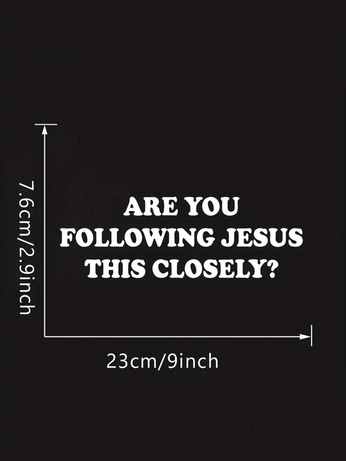 1 Pc Black/White "ARE YOU FOLLOWING JESUS THIS CLOSELY" Vinyl Car Stickers For Car Head Design Modern Hot Selling Window Bumper Decor