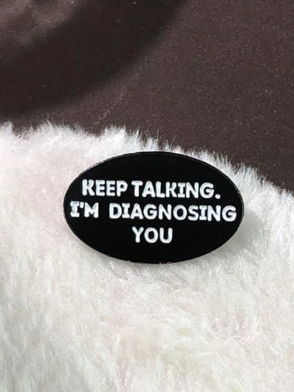 1 Piece Of Creative Brooch Keep Talking I Am Diagnosing You Badge Accessories Psychology Gift Clothing Letters Cute Zinc Alloy Dress Accessories Pin For Clothes Bag Charm School Office Accessories Shi