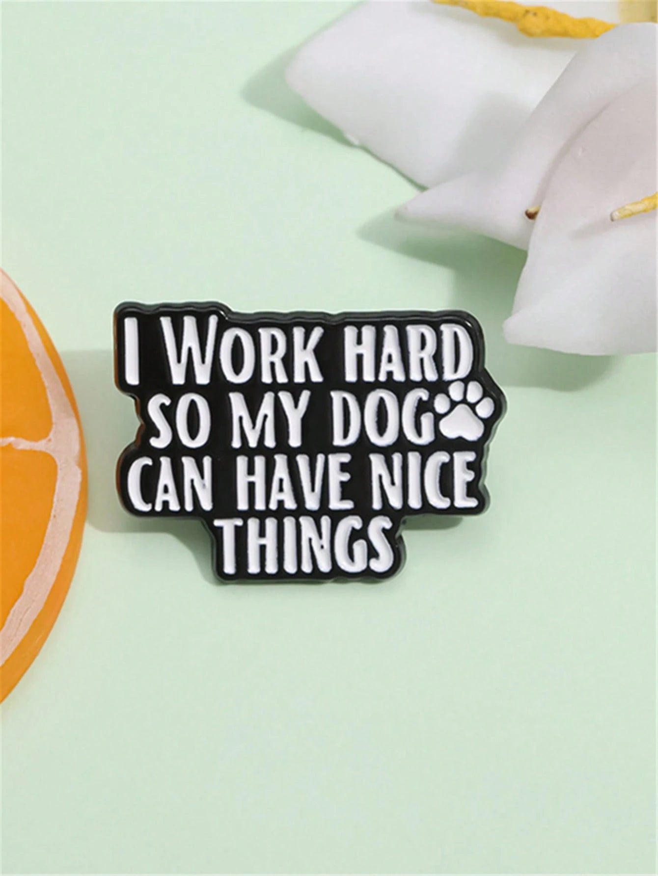 1Pc Fun Text Enamel Pin Customization I WORK Hard SO MY DOG CAN HAVE NICE THINGS Brooch Flip Collar Dog Lover Emblem Cartoon Jewelry