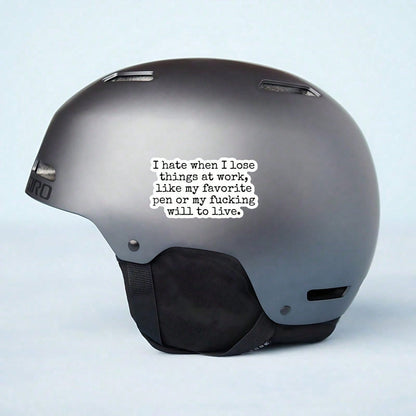 1pc I Hate When I Lose Things At Work Like My Favorite Pen Or My Will To Live Sticker, Funny Relatable Office Humor Bumper Sticker For Car Window Ski Helmet Laptop Tumbler