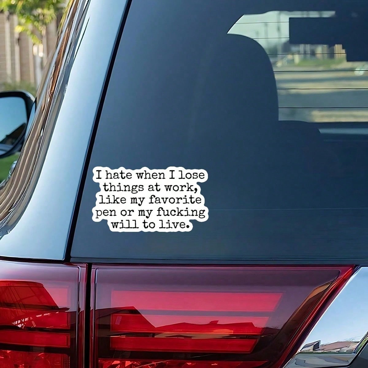 1pc I Hate When I Lose Things At Work Like My Favorite Pen Or My Will To Live Sticker, Funny Relatable Office Humor Bumper Sticker For Car Window Ski Helmet Laptop Tumbler