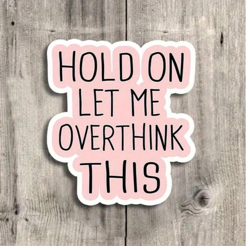 3 Inch "Wait, Let Me Think About It" Funny Quote Sticker- Perfect For Laptops, Water Bottles, Notebooks And Workspaces| Great For Overthinkers, Humor Lovers And Sarcasm Enthusiasts| Ideal Gift For