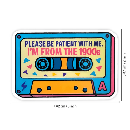 90s Retro Cassette Tape Sticker, "Please Be Patient With Me, I'm From The 1900s" Vintage Nostalgic Quote Sticker, Suitable For Water Bottles, Laptops, Notebooks, Waterproof Vinyl Nostalgic Decorative