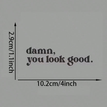 Damn You Look Good Car Rearview Mirror Sticker- Suitable For Cars, Trucks, Motorcycles, Computers And Phones- Perfect Holiday Gift