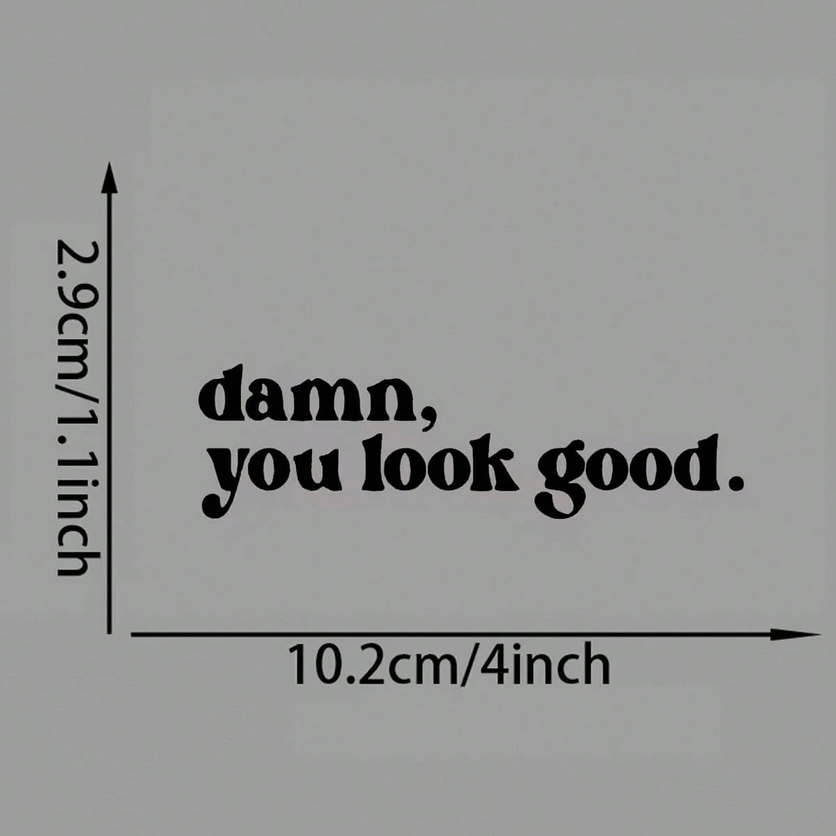 Damn You Look Good Rearview Mirror Decal- Suitable For Car Rearview Mirrors, Water Cup Stickers, Computer Notebook Stickers, Refrigerator Stickers, Car Stickers, Glass Window Stickers. A Cute And Fun