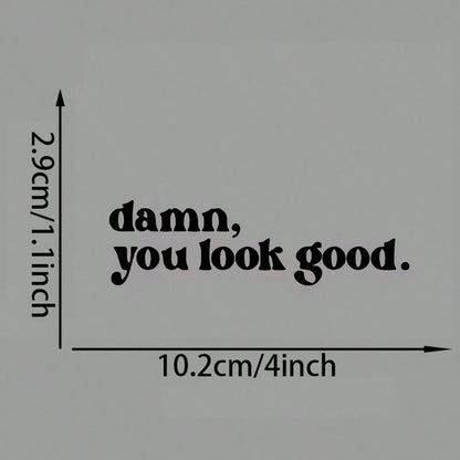Damn You Look Good Rearview Mirror Decal- Suitable For Car Rearview Mirrors, Water Cup Stickers, Computer Notebook Stickers, Refrigerator Stickers, Car Stickers, Glass Window Stickers. A Cute And Fun