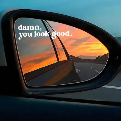 Damn You Look Good Rearview Mirror Decal- Suitable For Car Rearview Mirrors, Water Cup Stickers, Computer Notebook Stickers, Refrigerator Stickers, Car Stickers, Glass Window Stickers. A Cute And Fun