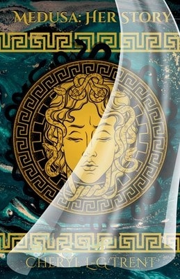 Medusa: Her Story (Paperback) By Cheryl L-G Trent