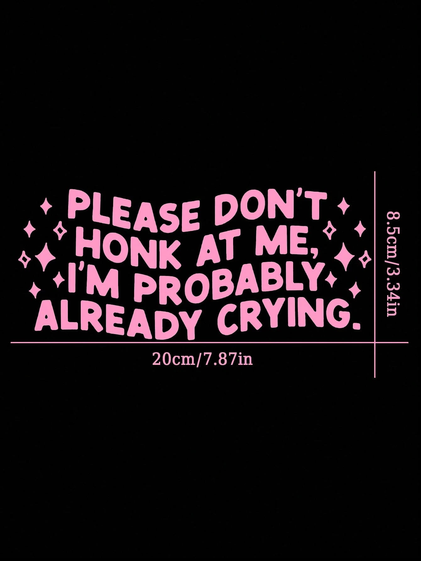 Please Don't Honk At Me I'm Probably Already Crying Decal/ Funny Bumper Sticker/ Car Accessories/ Cute Car Sticker