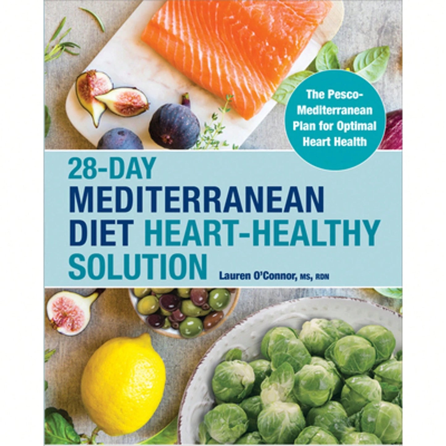 Pre-Owned 28-Day Mediterranean Diet Heart-Healthy Solution: The Pesco-Mediterranean Plan For Optimal (Paperback) By Ms. Lauren O'Connor