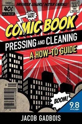 Pre-Owned Comic Book Pressing And Cleaning: A How-To Guide (Paperback) By Jacob Gadbois