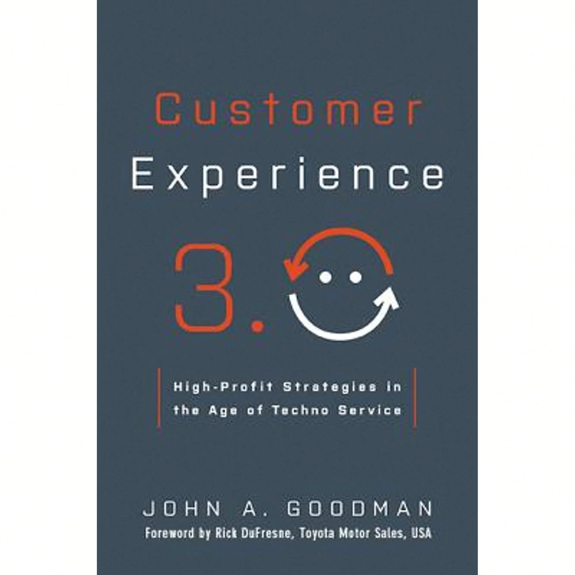 Pre-Owned Customer Experience 3.0: High-Profit Strategies In The Age Of Techno Service (Hardcover) By John Goodman