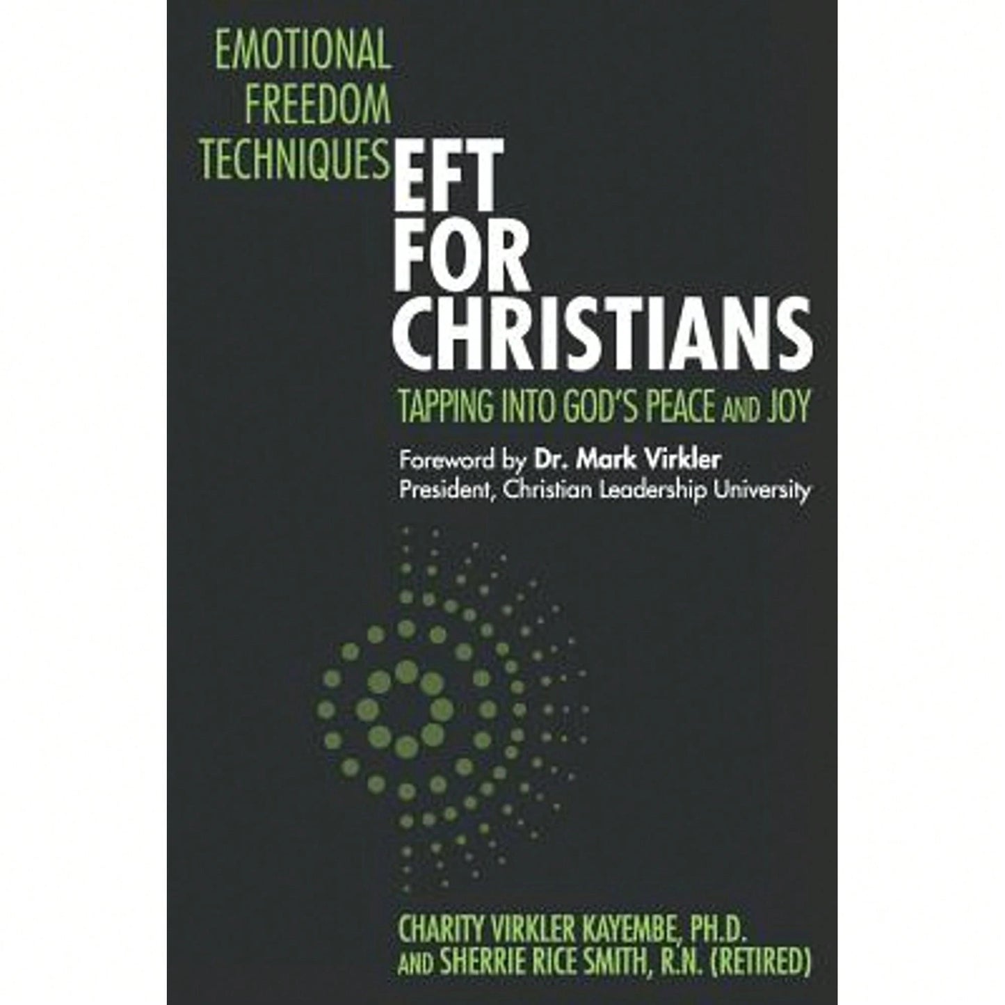 Pre-Owned Emotional Freedom Techniques-EFT For Christians: Tapping Into God's Peace And Joy (Paperback) By Sherrie Rice Smith, Charity Virkler Kayembe