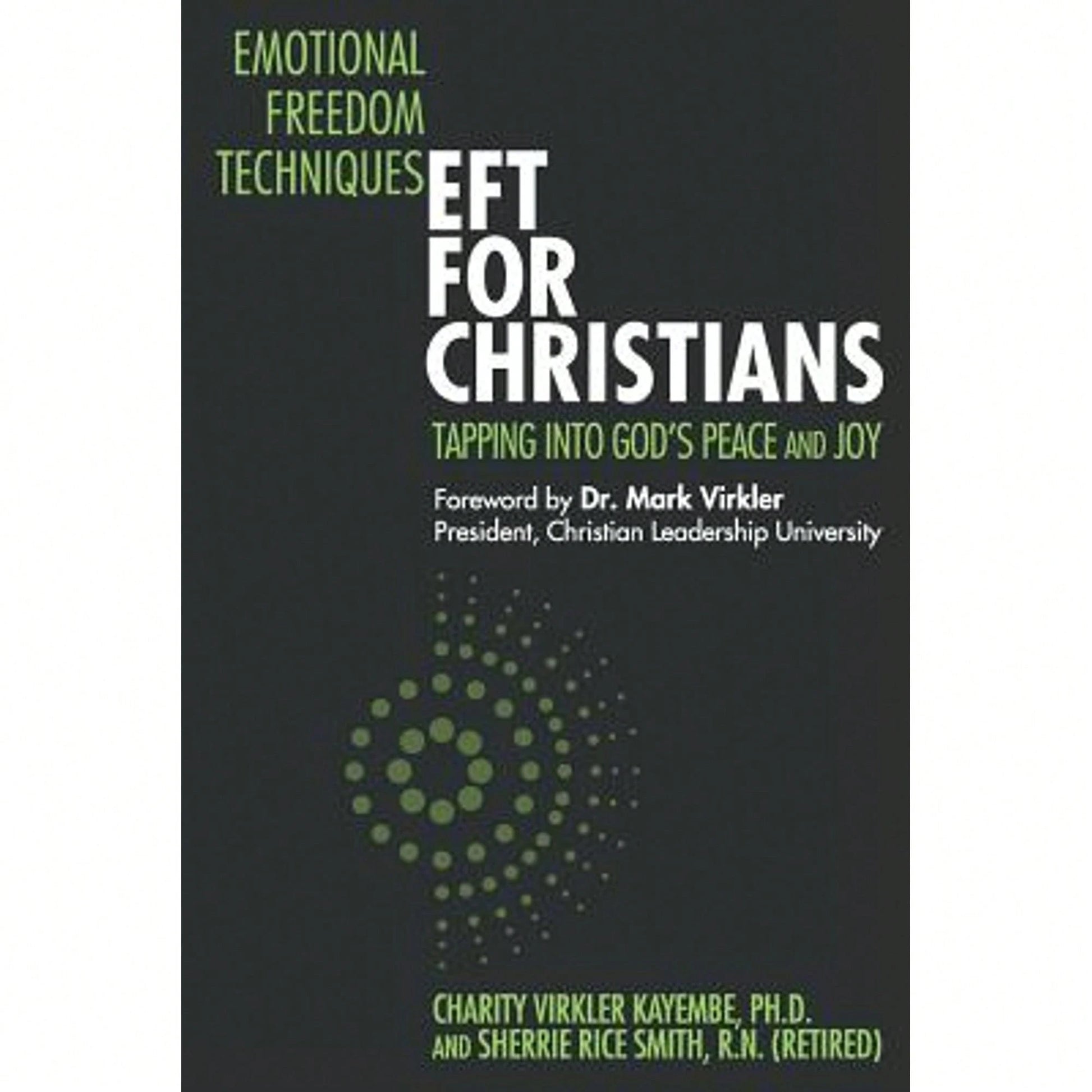 Pre-Owned Emotional Freedom Techniques-EFT For Christians: Tapping Into God's Peace And Joy (Paperback) By Sherrie Rice Smith, Charity Virkler Kayembe
