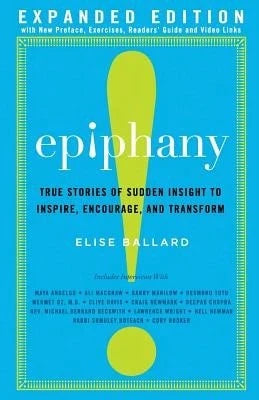 Pre-Owned Epiphany: True Stories Of Sudden Insight To Inspire, Encourage And Transform, Expanded (Paperback) By Elise Ballard
