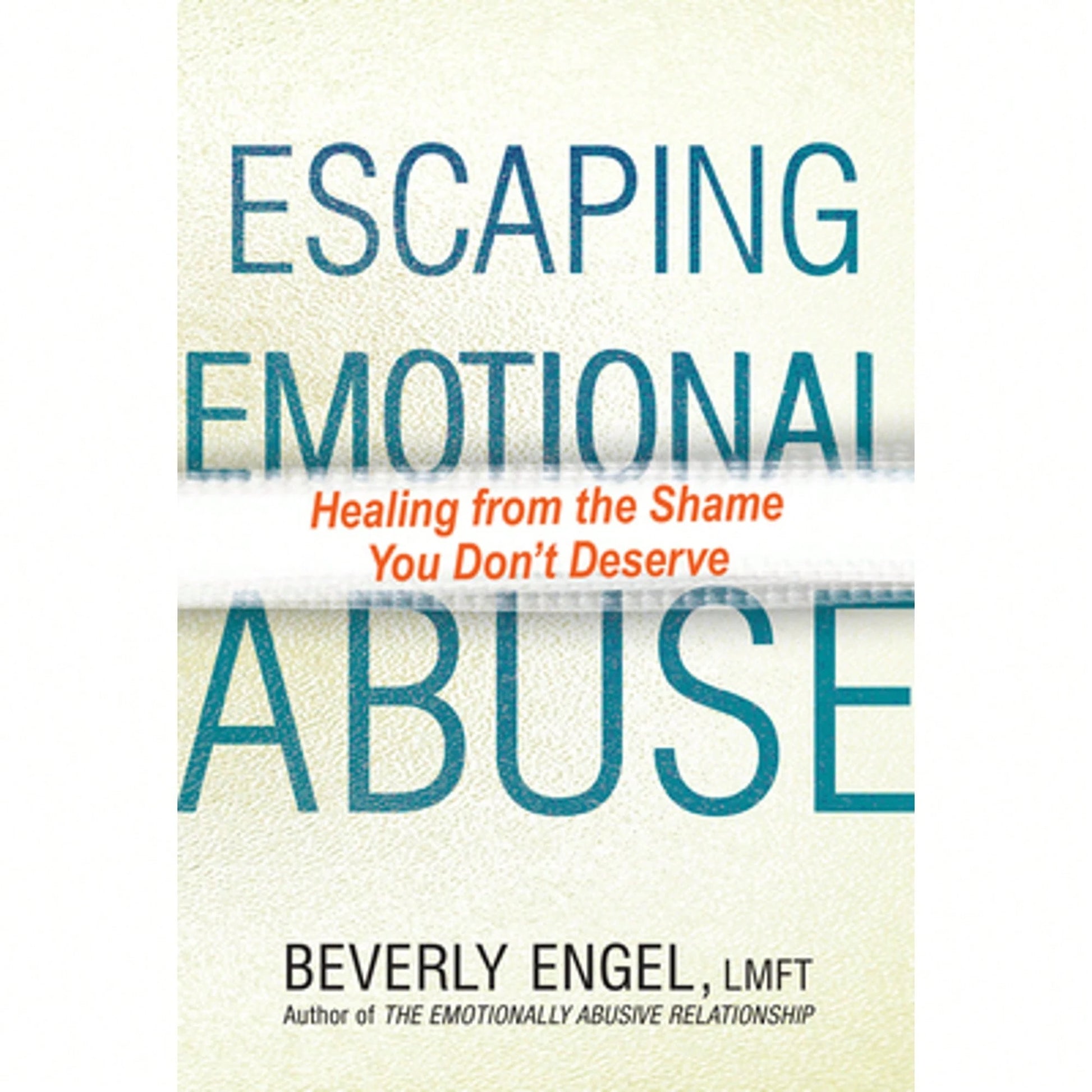 Pre-Owned Escaping Emotional Abuse: Healing From The Shame You Don't Deserve (Paperback) By Beverly Engel