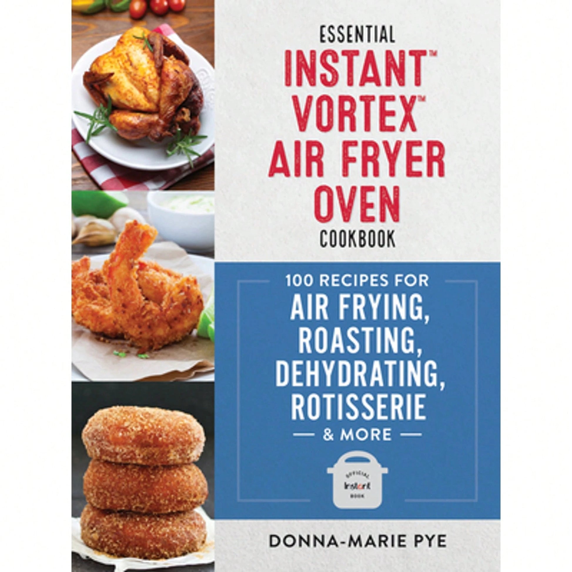 Pre-Owned Essential Instant Vortex Air Fryer Oven Cookbook: 100 Recipes For Air Frying, Roasting, (Paperback) By Donna-Marie Pye