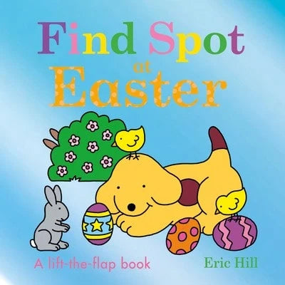 Pre-Owned Find Spot At Easter: A Lift-The-Flap Book (Hardcover) By Eric Hill