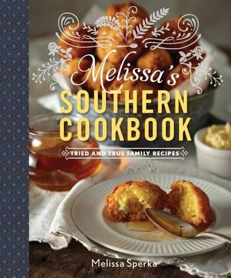 Pre-Owned Melissa's Southern Cookbook: Tried-And-True Family Recipes (Hardcover) By Melissa Sperka