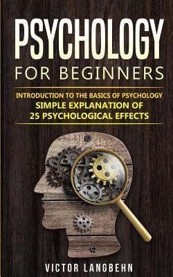 Pre-Owned Psychology For Beginners: Introduction To The Basics Of Psychology- Simple Explanation Of (Paperback) By Victor Langbehn