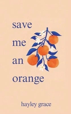 Pre-Owned Save Me An Orange (Paperback) By Hayley Grace