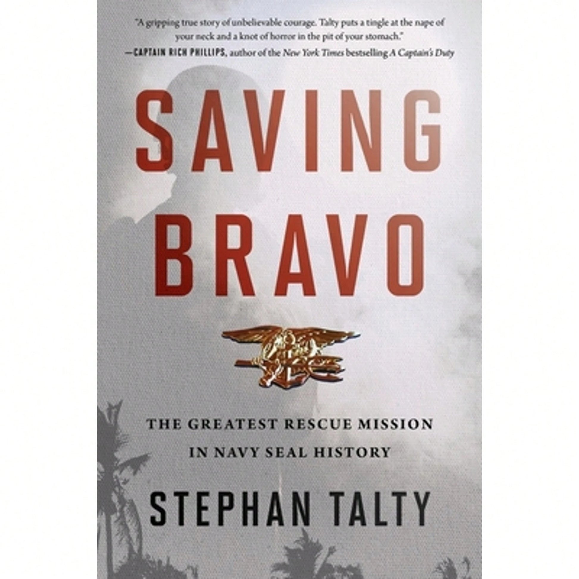 Pre-Owned Saving Bravo: The Greatest Rescue Mission In Navy SEAL History (Paperback) By Stephan Talty