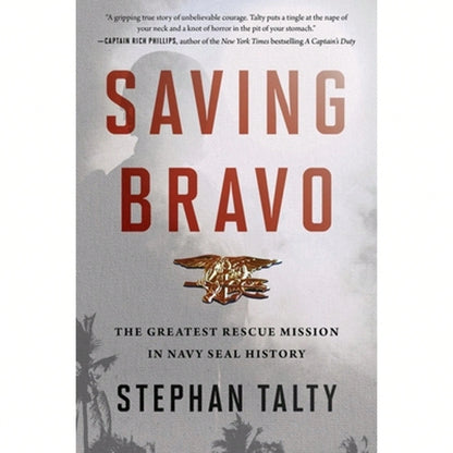 Pre-Owned Saving Bravo: The Greatest Rescue Mission In Navy SEAL History (Paperback) By Stephan Talty