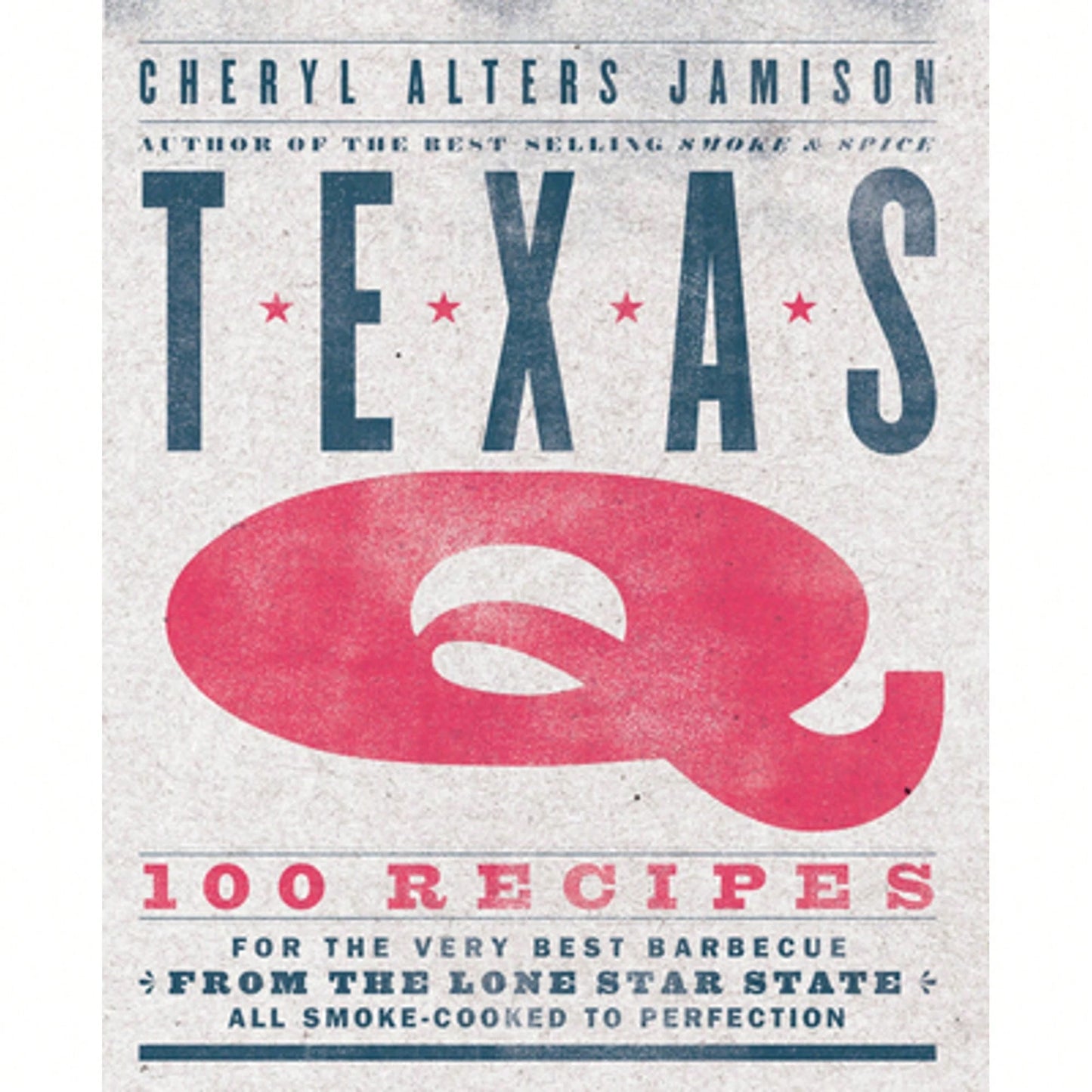Pre-Owned Texas Q: 100 Recipes For The Very Best Barbecue From The Lone Star State, All Smoke-Cooked (Paperback) By Cheryl Jamison
