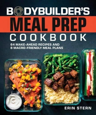 Pre-Owned The Bodybuilder's Meal Prep Cookbook: 64 Make-Ahead Recipes And 8 Macro-Friendly Meal (Paperback) By Erin Stern