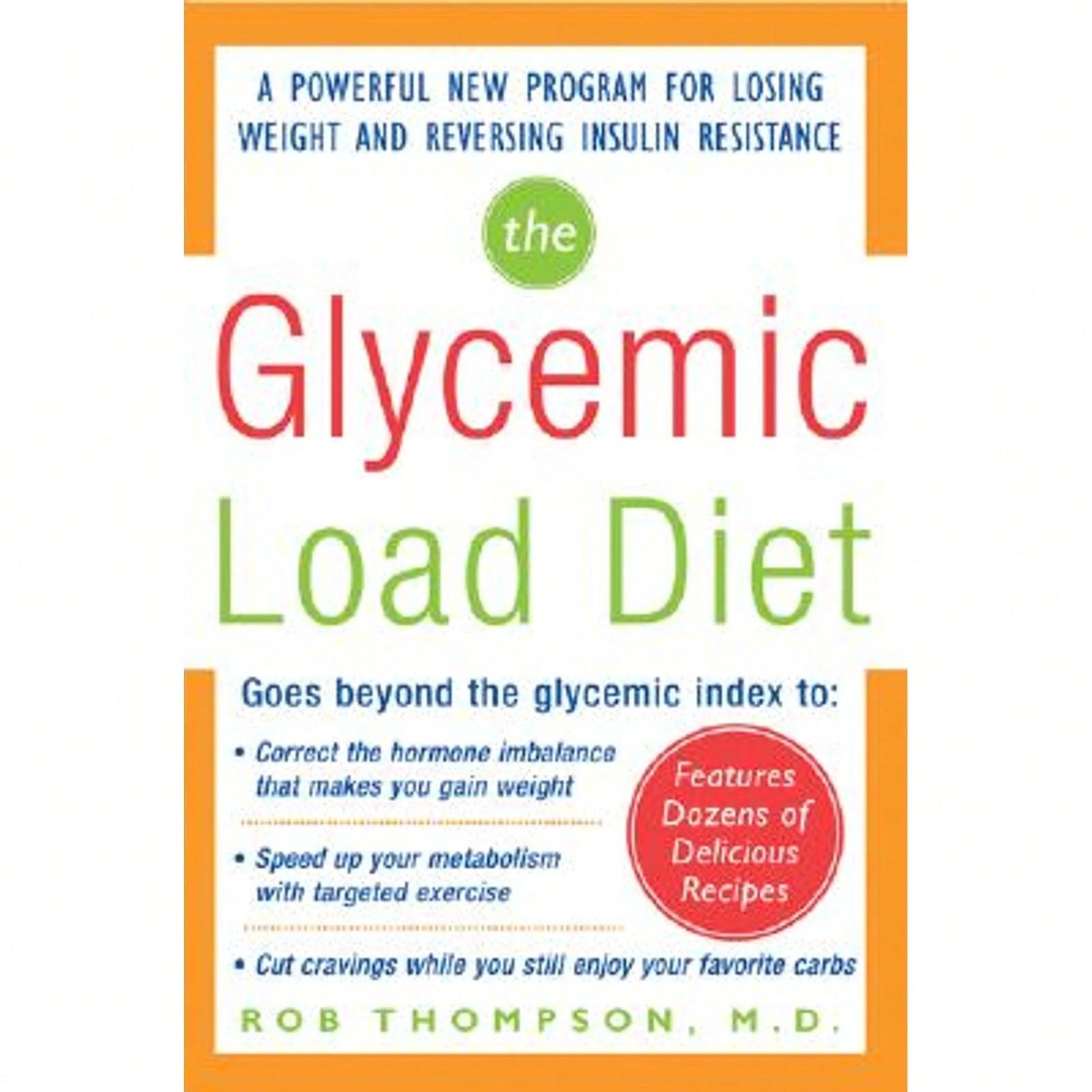 Pre-Owned The Glycemic-Load Diet: A Powerful New Program For Losing Weight And Reversing Insulin (Paperback) By Rob Thompson