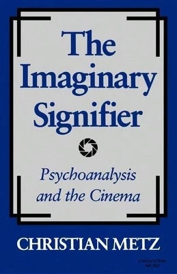 Pre-Owned The Imaginary Signifier: Psychoanalysis And The Cinema (Paperback) By Chriatian Metz, Christian Metz, Annwyl Williams