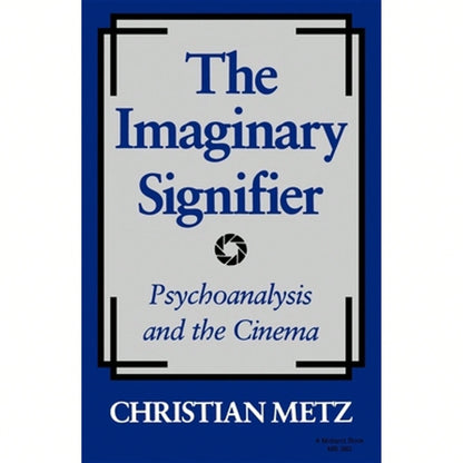 Pre-Owned The Imaginary Signifier: Psychoanalysis And The Cinema (Paperback) By Chriatian Metz, Christian Metz, Annwyl Williams