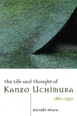 Pre-Owned The Life And Thought Of Kanzo Uchimura, 1861-1930 (Paperback) By Hiroshi Miura