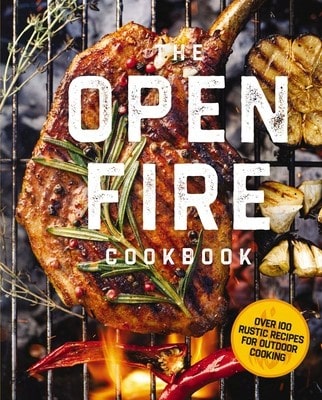 Pre-Owned The Open Fire Cookbook: Over 100 Rustic Recipes For Outdoor Cooking (Hardcover) By The Coastal Kitchen