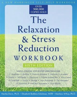 Pre-Owned The Relaxation & Stress Reduction Workbook (Paperback) By Professor Martha Davis, Elizabeth Robbins Eshelman, Dr. Matthew McKay