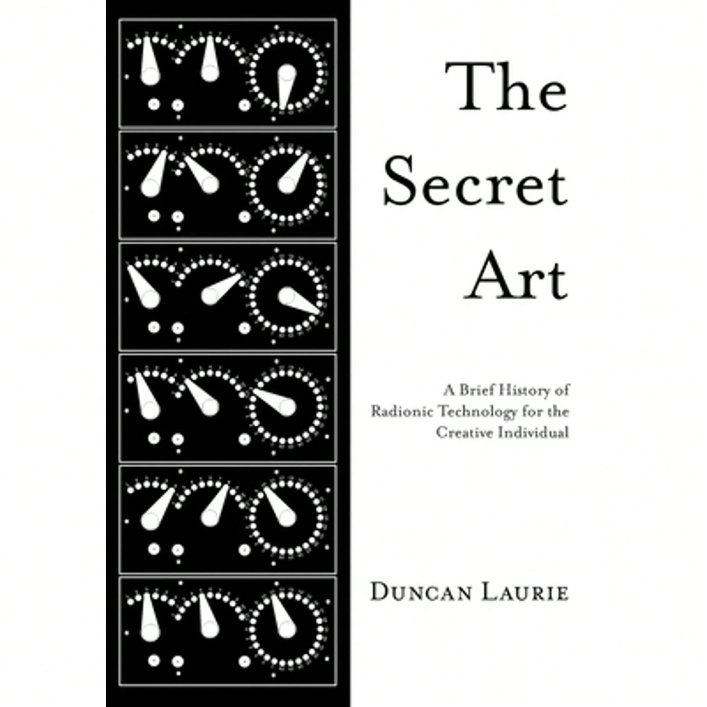 Pre-Owned The Secret Art: A Brief History Of Radionic Technology For The Creative Individual (Paperback) By Duncan Laurie