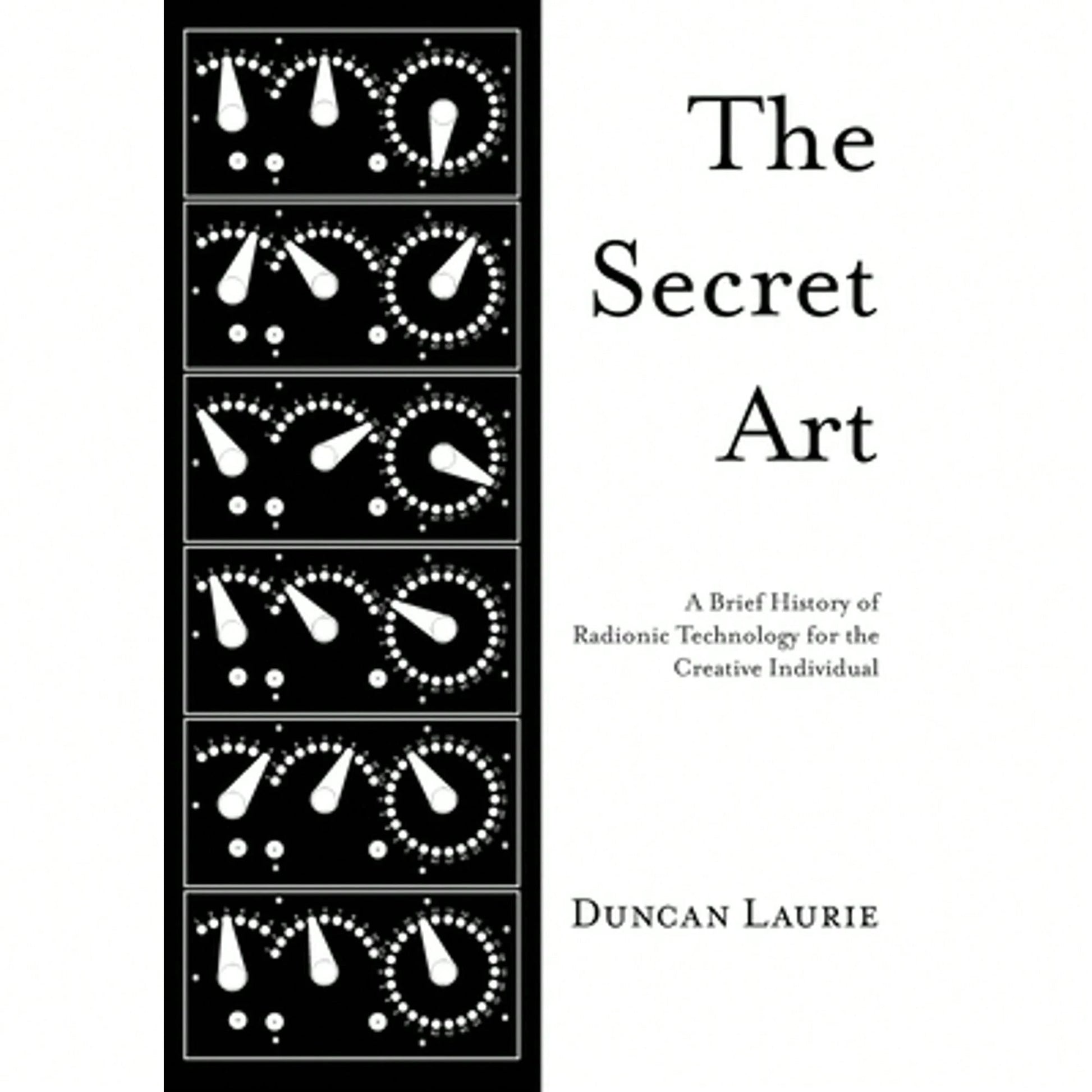Pre-Owned The Secret Art: A Brief History Of Radionic Technology For The Creative Individual (Paperback) By Duncan Laurie