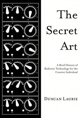 Pre-Owned The Secret Art: A Brief History Of Radionic Technology For The Creative Individual (Paperback) By Duncan Laurie