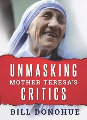 Pre-Owned Unmasking Mother Teresa's Critics (Paperback) By Bill Donohue