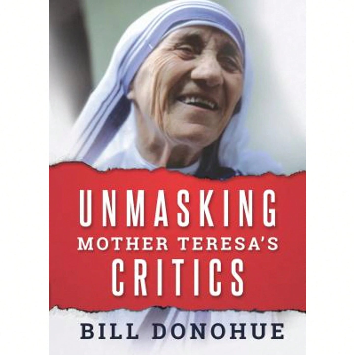 Pre-Owned Unmasking Mother Teresa's Critics (Paperback) By Bill Donohue