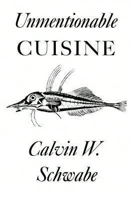 Pre-Owned Unmentionable Cuisine (Paperback) By Calvin W Schwabe