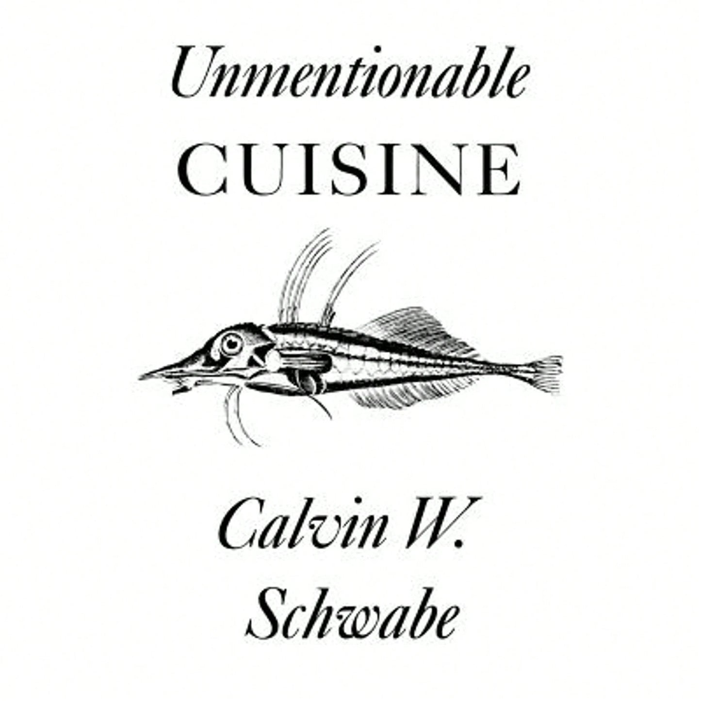 Pre-Owned Unmentionable Cuisine (Paperback) By Calvin W Schwabe