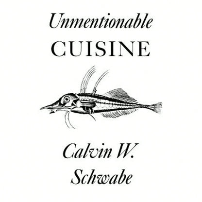Pre-Owned Unmentionable Cuisine (Paperback) By Calvin W Schwabe