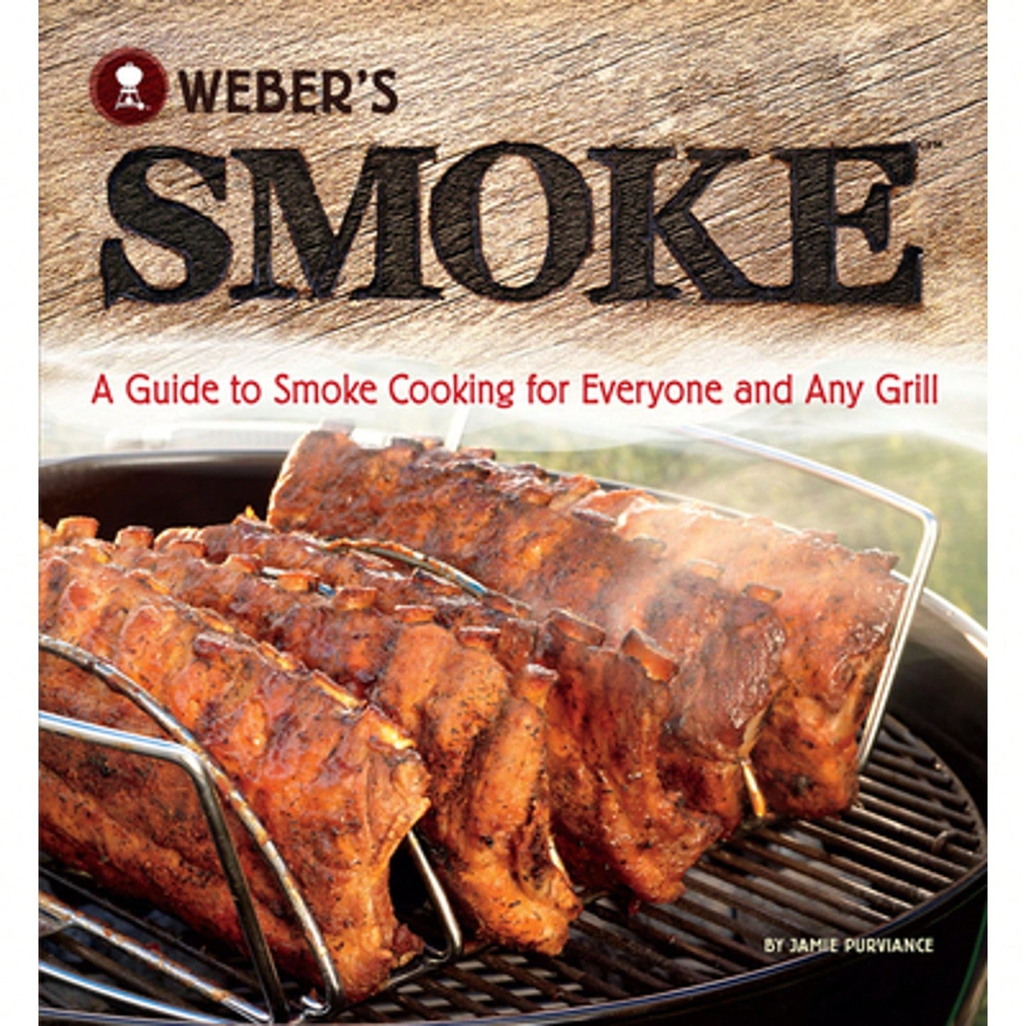 Pre-Owned Weber's Smoke: A Guide To Smoke Cooking For Everyone And Any Grill (Paperback) By Jamie Purviance
