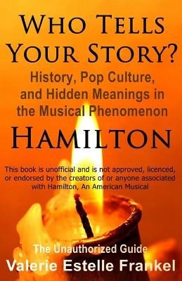 Pre-Owned Who Tells Your Story?: History, Pop Culture, And Hidden Meanings In The Musical Phenomenon (Paperback) By Valerie Estelle Frankel