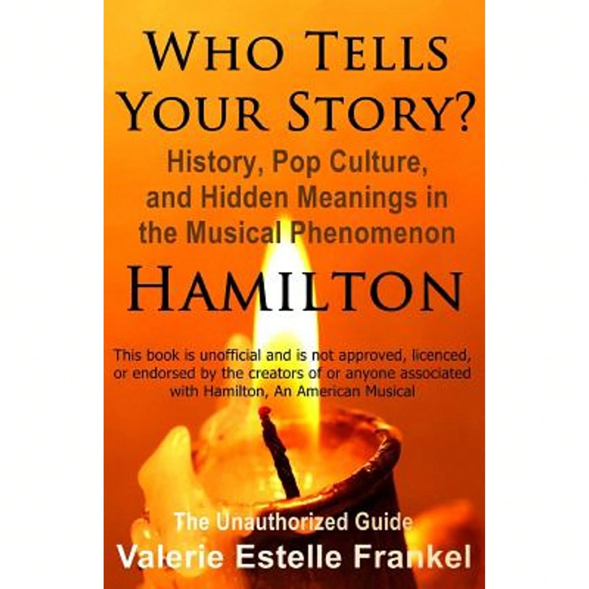 Pre-Owned Who Tells Your Story?: History, Pop Culture, And Hidden Meanings In The Musical Phenomenon (Paperback) By Valerie Estelle Frankel
