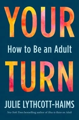 Pre-Owned Your Turn: How To Be An Adult (Hardcover) By Julie Lythcott-Haims